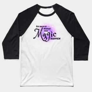 Watch The Magic Happen Baseball T-Shirt